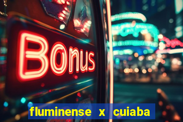 fluminense x cuiaba ao vivo